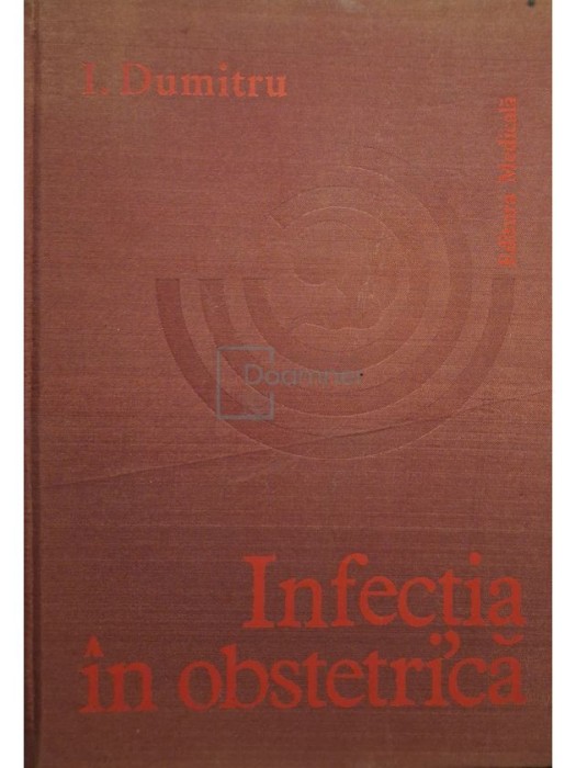 I. Dumitru - Infectia in obstetrica (semnata) (Editia: 1979)