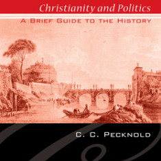 Christianity and Politics: A Brief Guide to the History