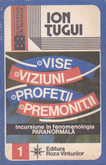 ION TUGUI - VISE VIZIUNI PROFETII PREMONITII (INCURSIUNE IN FENOMENOLOGIA PARAN) foto