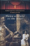 Munca actorului cu sine insusi, vol. I - Konstantin Sergheevici Stanislavski