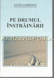 Pe Drumul Instrainarii - Lucica Gherasa - Roman 2011, 451 pagini