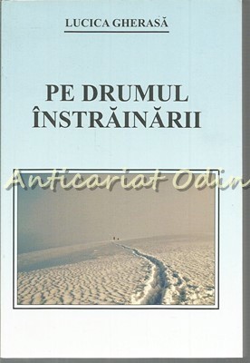 Pe Drumul Instrainarii - Lucica Gherasa foto