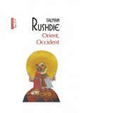 Orient, Occident (editie de buzunar) - Salman Rushdie, Dana Craciun