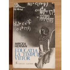 Educatia la timpul viitor- Mircea Herivan