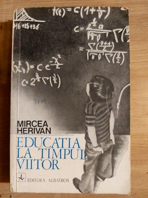 Educatia la timpul viitor- Mircea Herivan