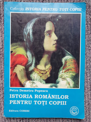 Istoria romanilor pentru toti copiii &amp;ndash; Petru Demetru Popescu, 2006, 94 pag foto