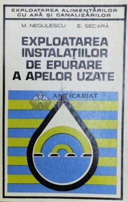 Exploatarea instalatiilor de epurare a apelor uzate - 1976 - E. Secara (@A47) foto
