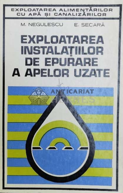 Exploatarea instalatiilor de epurare a apelor uzate - 1976 - E. Secara (@A47)