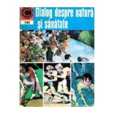 George M. Gheorghe - Dialog despre natura si sanatate - 119158