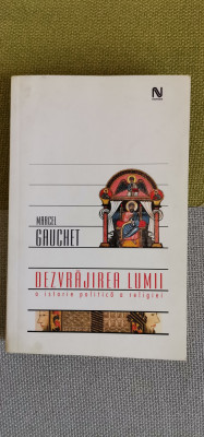 Marcel Gauchet - Dezvrăjirea lumii. O istorie politică a religiei foto