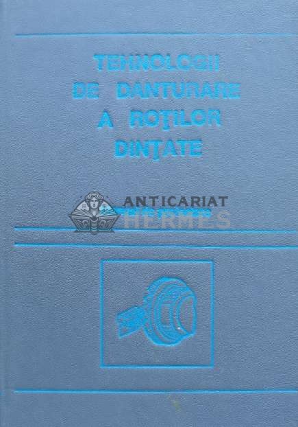Tehnologii de danturare a rotilor dintate. Manual de proiectare - 1993 - Traian Gramescu (H33)