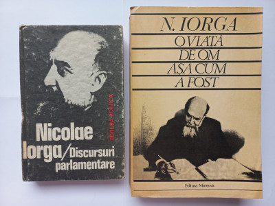 NICOLAE IORGA- DISCURSURI PARLAMENTARE (1907-1917)+ O VIATA DE OM ASA CUM A FOST foto