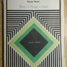 myh 722 - GEORGE NESTOR - BUNICI - PARINTI - COPII - ED 1977