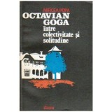 Mircea Popa - Octavian Goga intre colectivitate si solitudine - 108178