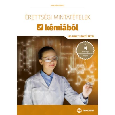 &amp;Eacute;retts&amp;eacute;gi mintat&amp;eacute;telek k&amp;eacute;mi&amp;aacute;b&amp;oacute;l - 180 emelt szintű t&amp;eacute;tel - Hancs&amp;aacute;k K&amp;aacute;roly foto