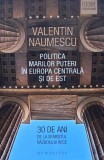 Politica Marilor Puteri in Europa Centrala si de Est. 30 de ani de la sfarsitul Razboiul Rece &ndash; Valentin Naumescu