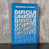 Emmanuel Levinas - Dificila libertate. Eseuri despre iudaism | Emmanuel Levinas, iudaism, filosofie religioasă