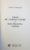 CRAII DE CURTEA - VECHE si SUB PECETEA TAINEI de MATEI CARAGIALE , 2000