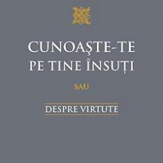 Cunoaste-te pe tine insuti sau despre virtute - Sfantul Nectarie din Eghina