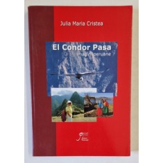 EL CONDOR PASA , IMAGINI PERUANE de JULIA MARIA CRISTEA , 2010