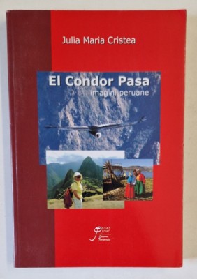 EL CONDOR PASA , IMAGINI PERUANE de JULIA MARIA CRISTEA , 2010 foto