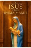 Isus catre inima mamei - Dolindo Ruotolo