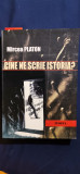 Mircea Platon - Cine ne scrie istoria?