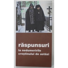RASPUNSURI LA NEDUMERIRILE CRESTINULUI DE ASTAZI , 2021
