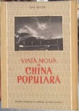 Viata Noua in China Populara - Ion Bucur, 1954, Romana, Istorie, Editura Consiliului Central al Sindicatelor, 82 pagini