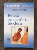 RETETA PENTRU BARBATUL MODERN - Eric Favre