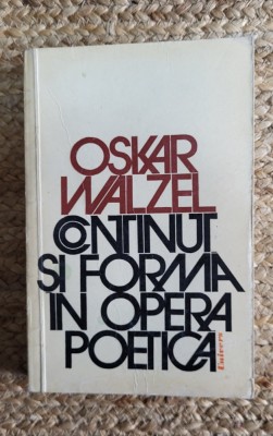 OSKAR WALZEL - CONTINUT SI FORMA IN OPERA POETICA foto