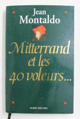 MITTERRAND ET LES 40 VOLEURS ...par JEAN MONTALDO 1994 * MICI DEFECTE foto