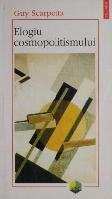 Elogiu cosmopolitismului &amp;ndash; Guy Scarpetta foto