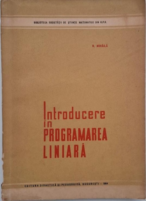 Introducere in programarea liniara - N. Mihaila (coperta putin uzata)