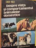 Erich Kolb - Despre viata si comportamentul animalelor domestice (editia 1981)
