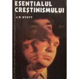 J. R. Stott - Esentialul crestinismului