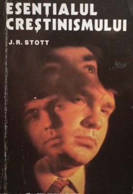 J. R. Stott - Esentialul crestinismului foto