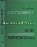 Calauza Practicianului in Bolile Cardiovasculare, V.V. Mihaescu, Ed. Medicala 1981, Cardiologie, Carte Medicina Romana