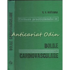 Calauza Practicianului In Bolile Cardiovasculare - V. V. Mihaescu