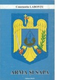 ARMA SI SAPA - insemnari de razboi...in vremuri de pace - - Constantin Labontu