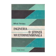 Ingineria - o stiinta multidimensionala