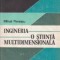 Ingineria - o stiinta multidimensionala