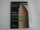 ETIMOLOGII - ISTORIA UNOR CUVINTE - Vasile FRATILA