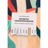 Szeretet Csodaorsz&aacute;gban - &Aacute;tt&eacute;tel &eacute;s viszont&aacute;tt&eacute;tel a seg&iacute;tő kapcsolatban - Riekje Boswijk-Hummel
