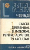 Cumpara ieftin Calcul diferential si integral pentru admitere in facultate - Constantin Ionescu-Tiu
