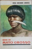 Indienii din Mato Grosso - Mihai Gheorghe Andries, Editura Tineretului 1966, Carte Istorie, Limba Romana