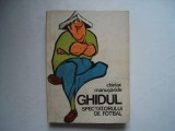 Ghidul spectatorului de fotbal - Chiriac Manusaride, 1978, Alta editura