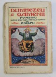 DUMNEZEU SI OAMENII , POVESTIRI DUPA SFANTA SCRIPTURA A VECHIULUI TESTAMENT de P. DULFU , 1928