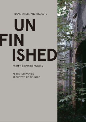Unfinished: Ideas, Images, and Projects from the Spanish Pavilion at the 15th Venice Architecture Biennale foto