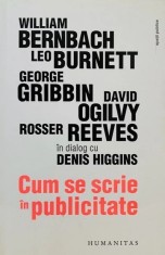 Cum se scrie in publicitate (William Bernbach, Leo Burnett, George Gribbin, David Ogilvy, Rosser Reeves) reclama advertising copywriter branding brand